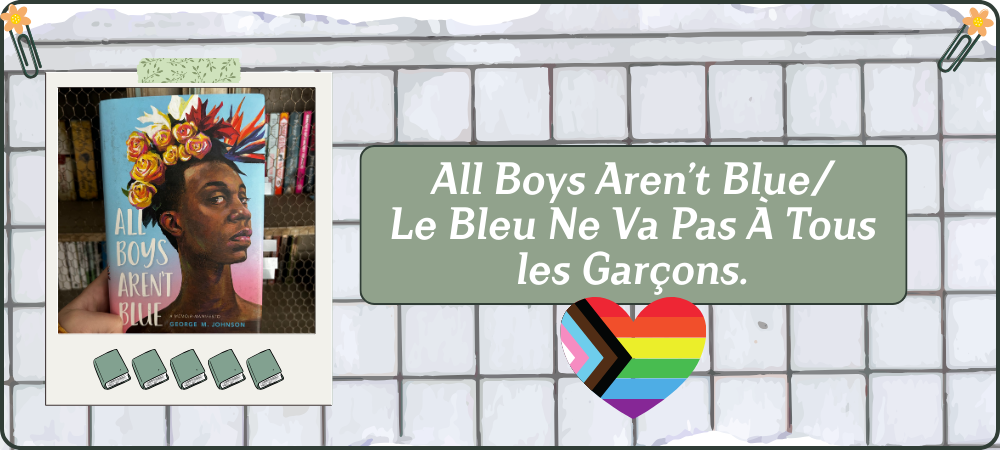 Lire la suite à propos de l’article All Boys Aren&rsquo;t Blue / Le Bleu Ne Va Pas À Tous les Garçons