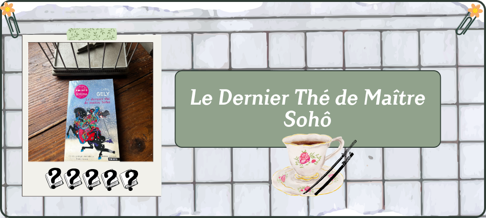 Lire la suite à propos de l’article Le Dernier Thé de Maître Sohô