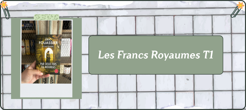 You are currently viewing Les Francs Royaumes – Tome 1